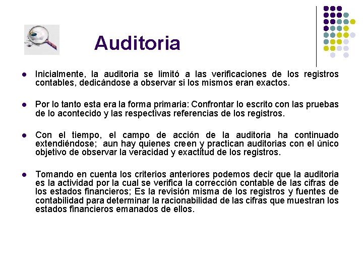 Auditoria l Inicialmente, la auditoria se limitó a las verificaciones de los registros contables,