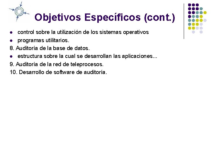 Objetivos Específicos (cont. ) control sobre la utilización de los sistemas operativos l programas