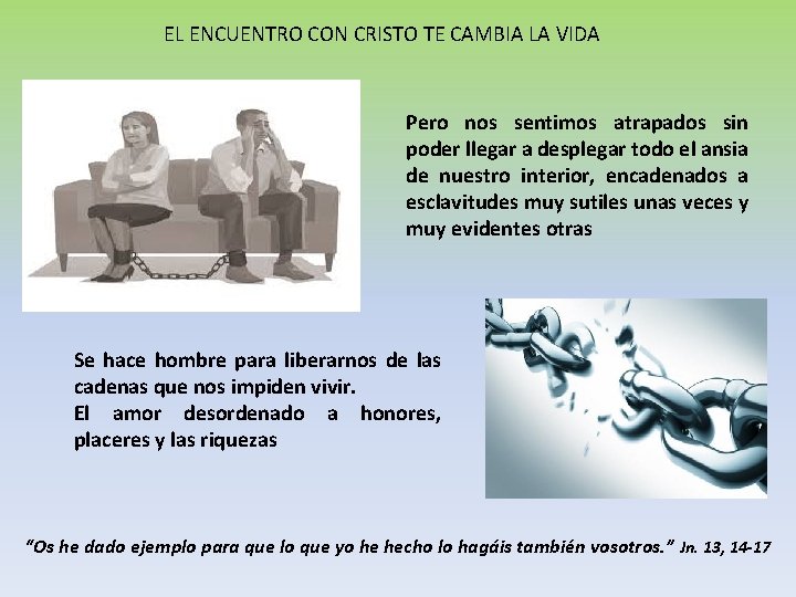 EL ENCUENTRO CON CRISTO TE CAMBIA LA VIDA Pero nos sentimos atrapados sin poder