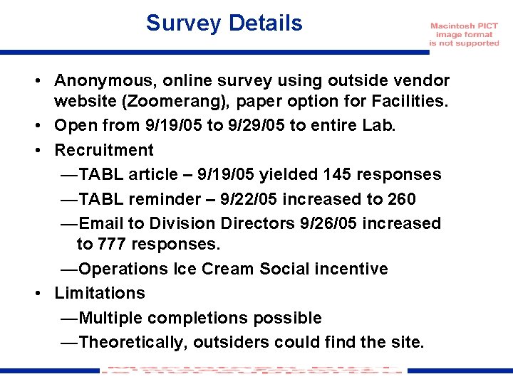 Survey Details • Anonymous, online survey using outside vendor website (Zoomerang), paper option for