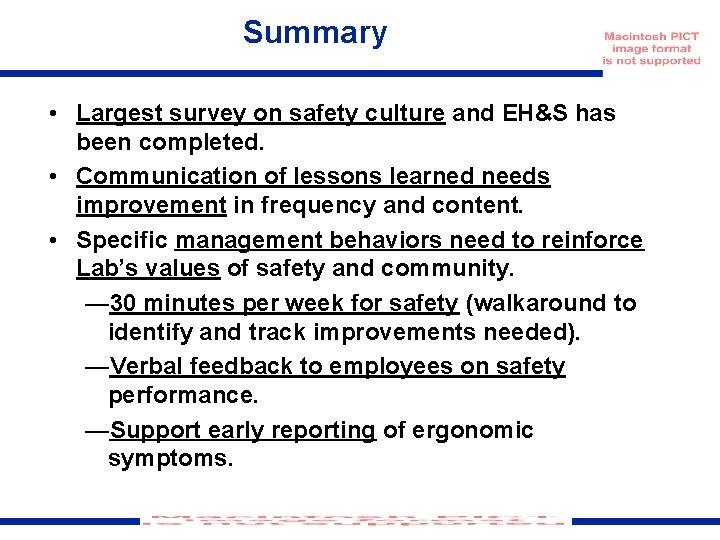 Summary • Largest survey on safety culture and EH&S has been completed. • Communication