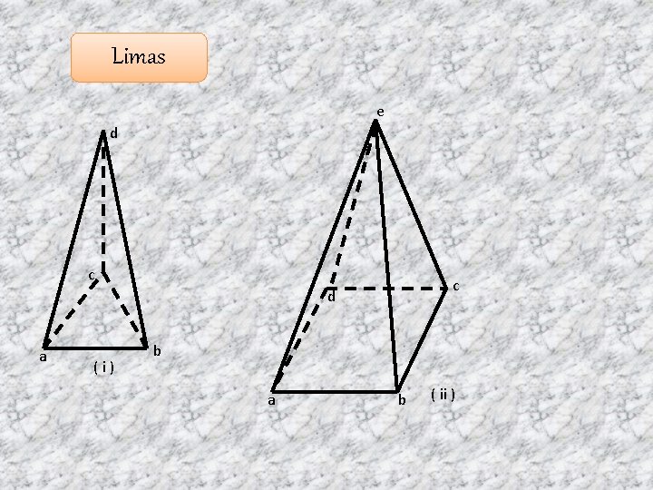 Limas e d c c d a (i) b a b ( ii )