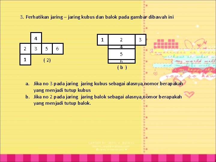 3. Perhatikan jaring – jaring kubus dan balok pada gambar dibawah ini 4 2