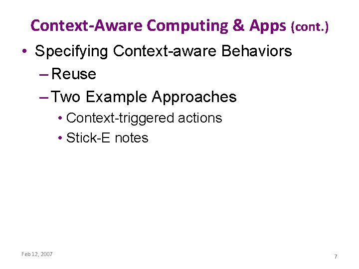 Context-Aware Computing & Apps (cont. ) • Specifying Context-aware Behaviors – Reuse – Two