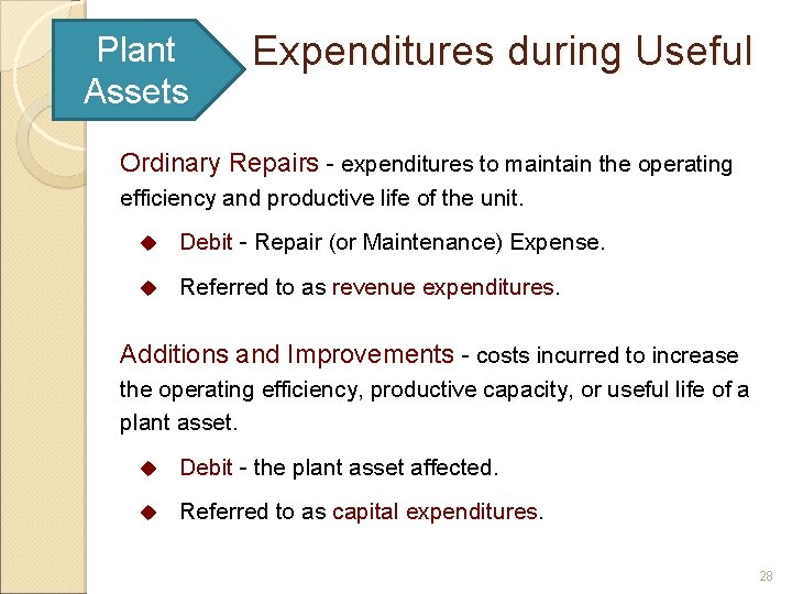 Plant Assets Life Expenditures during Useful Ordinary Repairs - expenditures to maintain the operating