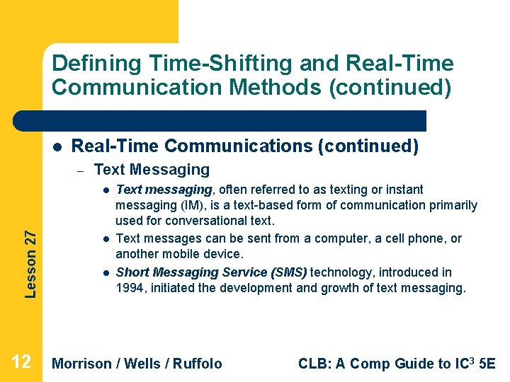 Defining Time-Shifting and Real-Time Communication Methods (continued) l Real-Time Communications (continued) – Text Messaging Defining Time-Shifting and Real-Time Communication Methods (continued) l Real-Time Communications (continued) – Text Messaging