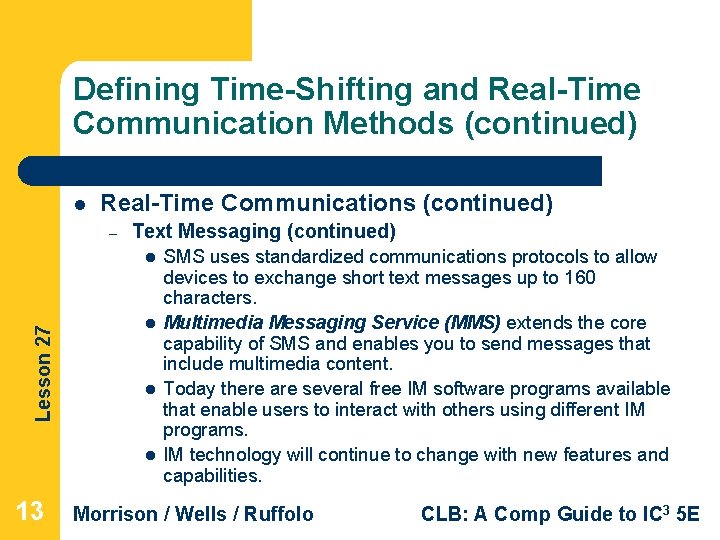 Defining Time-Shifting and Real-Time Communication Methods (continued) l Real-Time Communications (continued) – Text Messaging