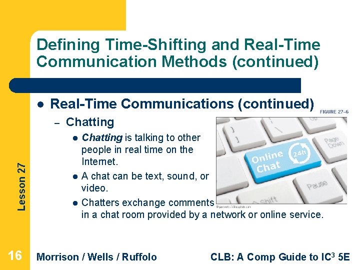 Defining Time-Shifting and Real-Time Communication Methods (continued) l Real-Time Communications (continued) – Chatting Lesson