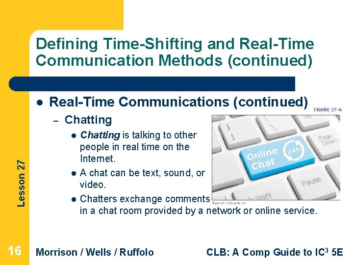 Defining Time-Shifting and Real-Time Communication Methods (continued) l Real-Time Communications (continued) – Chatting Lesson Defining Time-Shifting and Real-Time Communication Methods (continued) l Real-Time Communications (continued) – Chatting Lesson