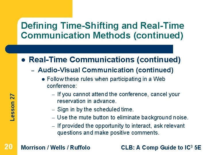 Defining Time-Shifting and Real-Time Communication Methods (continued) l Real-Time Communications (continued) – Audio-Visual Communication