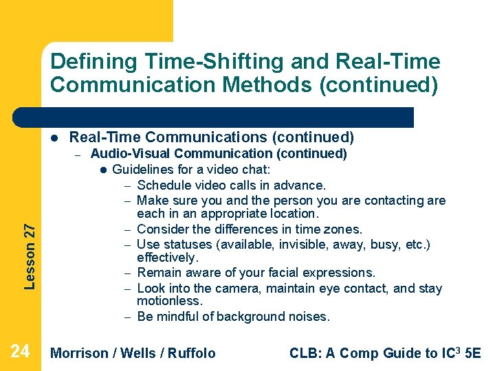 Defining Time-Shifting and Real-Time Communication Methods (continued) l Real-Time Communications (continued) Lesson 27 –
