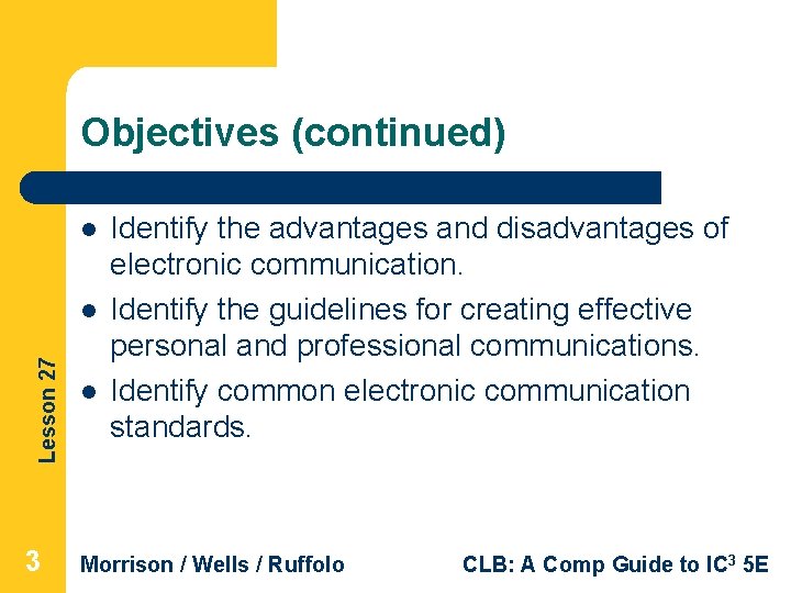 Objectives (continued) l Lesson 27 l 3 l Identify the advantages and disadvantages of