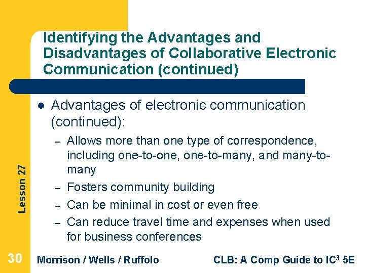 Identifying the Advantages and Disadvantages of Collaborative Electronic Communication (continued) l Advantages of electronic