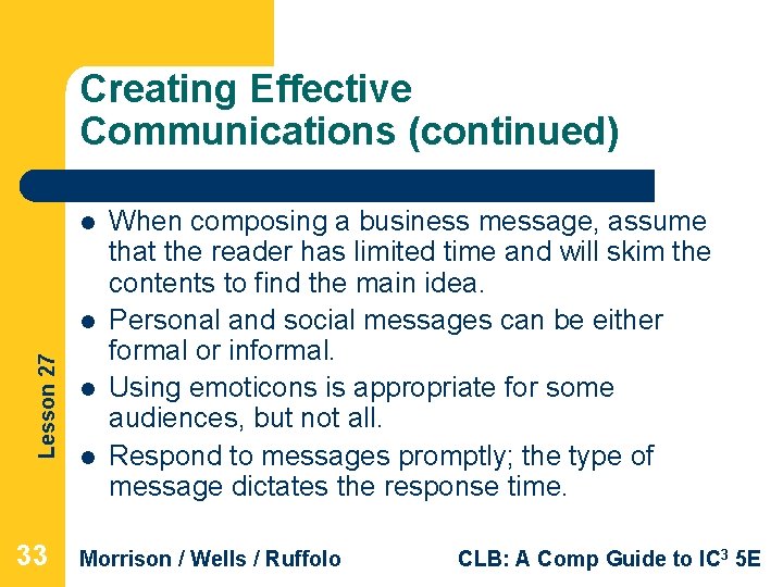 Creating Effective Communications (continued) l Lesson 27 l 33 l l When composing a
