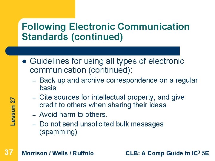 Following Electronic Communication Standards (continued) l Guidelines for using all types of electronic communication