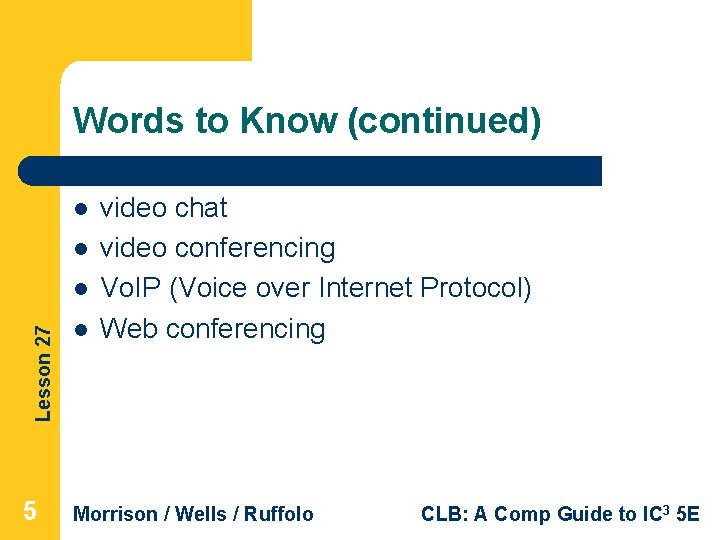 Words to Know (continued) l l Lesson 27 l 5 l video chat video