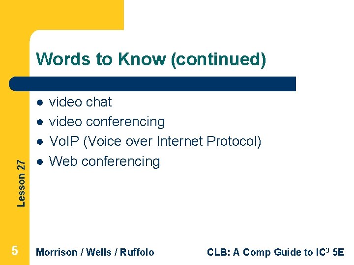 Words to Know (continued) l l Lesson 27 l 5 l video chat video Words to Know (continued) l l Lesson 27 l 5 l video chat video