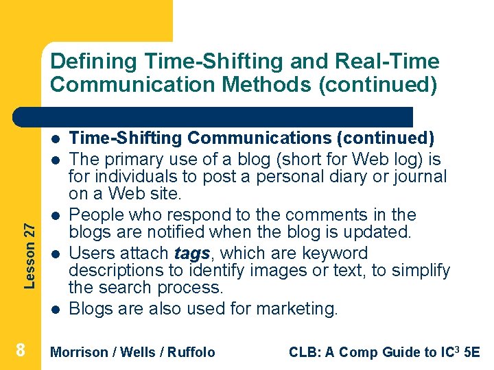 Defining Time-Shifting and Real-Time Communication Methods (continued) l Lesson 27 l l 8 Time-Shifting Defining Time-Shifting and Real-Time Communication Methods (continued) l Lesson 27 l l 8 Time-Shifting