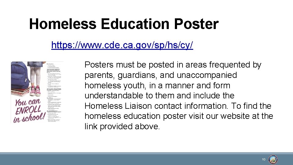 Homeless Education Poster https: //www. cde. ca. gov/sp/hs/cy/ Posters must be posted in areas