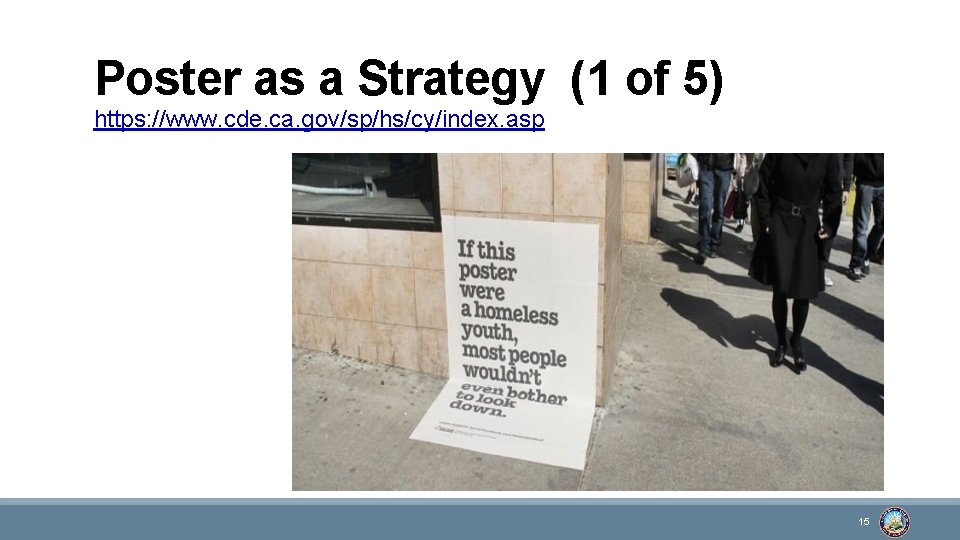 Poster as a Strategy (1 of 5) https: //www. cde. ca. gov/sp/hs/cy/index. asp 15