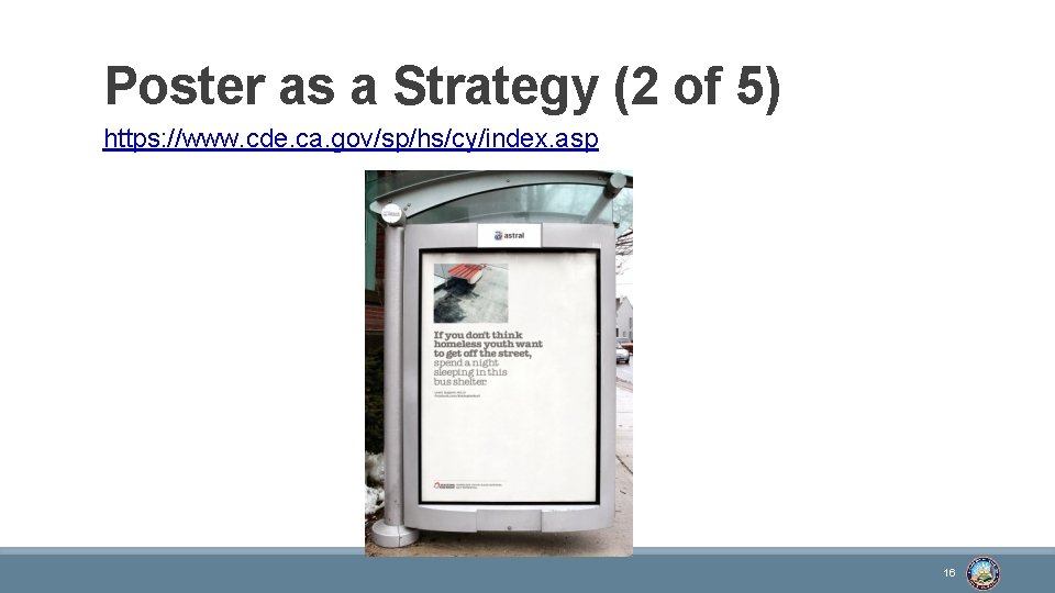 Poster as a Strategy (2 of 5) https: //www. cde. ca. gov/sp/hs/cy/index. asp 16