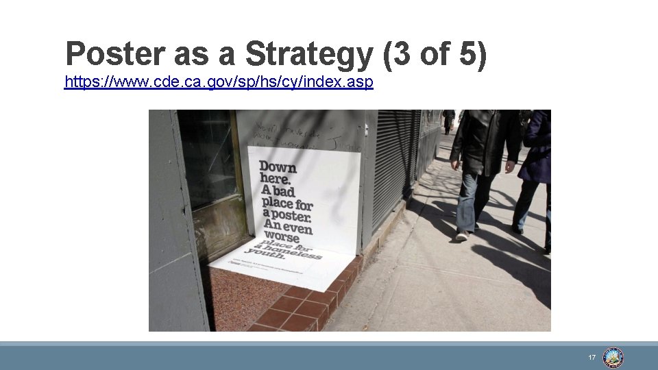 Poster as a Strategy (3 of 5) https: //www. cde. ca. gov/sp/hs/cy/index. asp 17