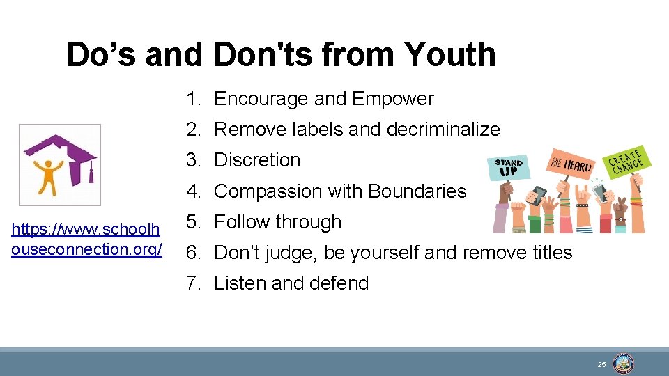 Do’s and Don'ts from Youth 1. Encourage and Empower 2. Remove labels and decriminalize