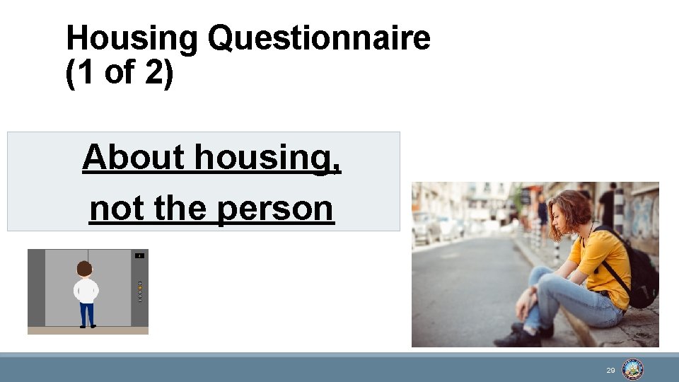 Housing Questionnaire (1 of 2) About housing, not the person 29 