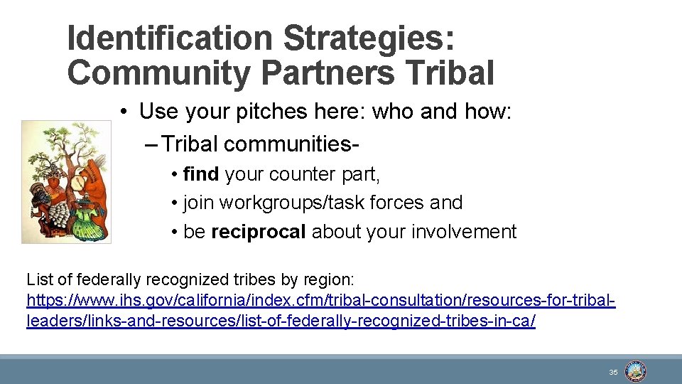 Identification Strategies: Community Partners Tribal • Use your pitches here: who and how: –