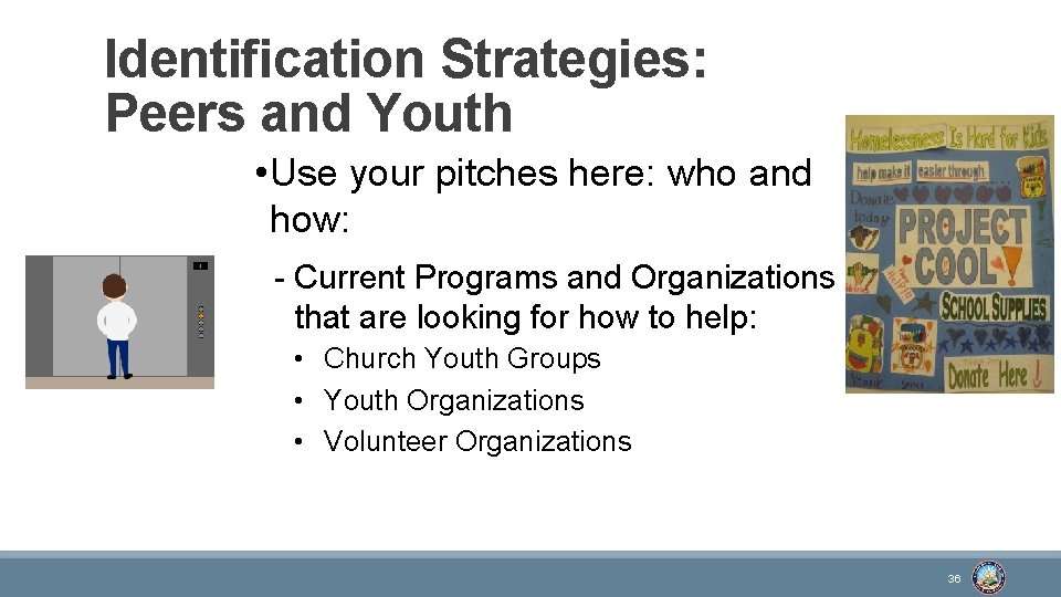 Identification Strategies: Peers and Youth • Use your pitches here: who and how: -