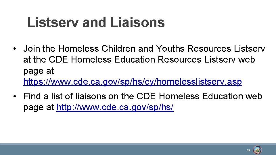 Listserv and Liaisons • Join the Homeless Children and Youths Resources Listserv at the