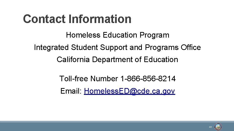 Contact Information Homeless Education Program Integrated Student Support and Programs Office California Department of