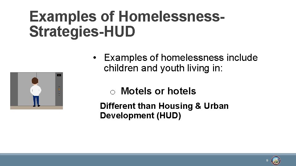 Examples of Homelessness. Strategies-HUD • Examples of homelessness include children and youth living in:
