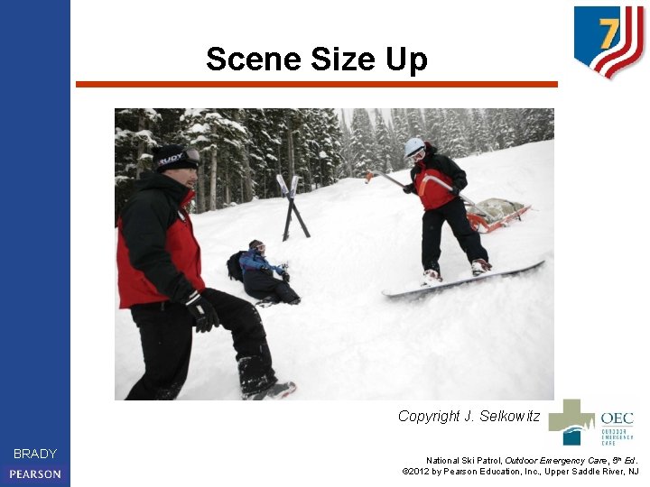 Scene Size Up Copyright J. Selkowitz BRADY National Ski Patrol, Outdoor Emergency Care, 5
