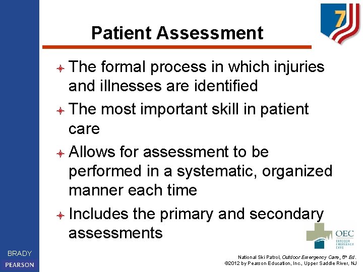 Patient Assessment l The formal process in which injuries and illnesses are identified l
