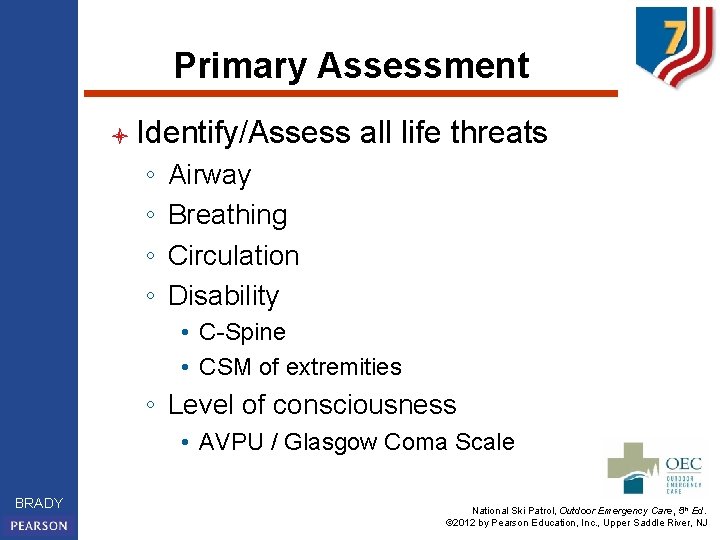 Primary Assessment l Identify/Assess ◦ ◦ all life threats Airway Breathing Circulation Disability •