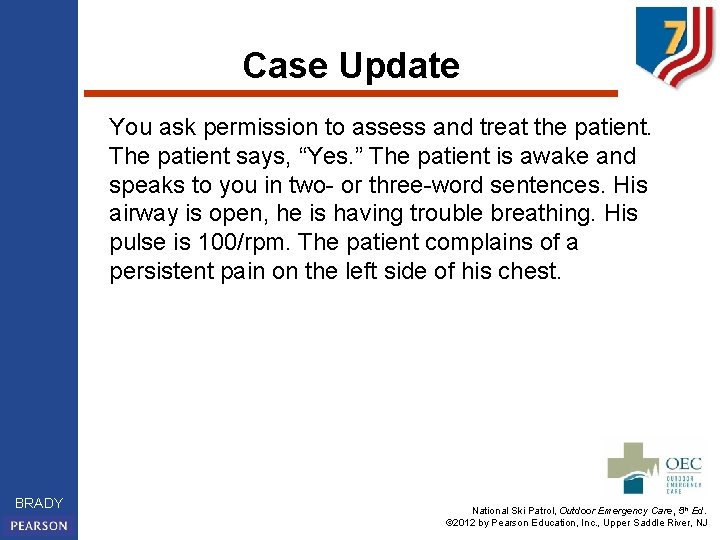 Case Update You ask permission to assess and treat the patient. The patient says,