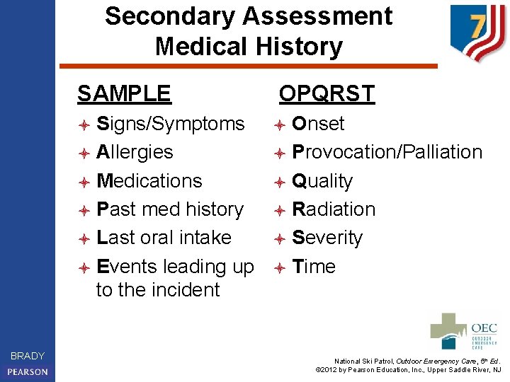 Secondary Assessment Medical History SAMPLE Signs/Symptoms l Allergies l Medications l Past med history
