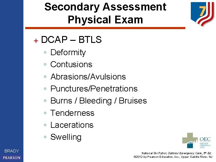 Secondary Assessment Physical Exam l DCAP ◦ ◦ ◦ ◦ BRADY – BTLS Deformity