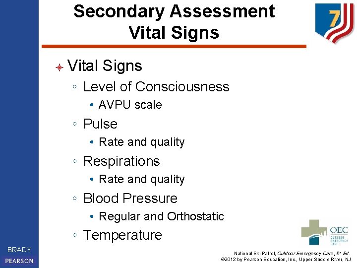 Secondary Assessment Vital Signs l Vital Signs ◦ Level of Consciousness • AVPU scale