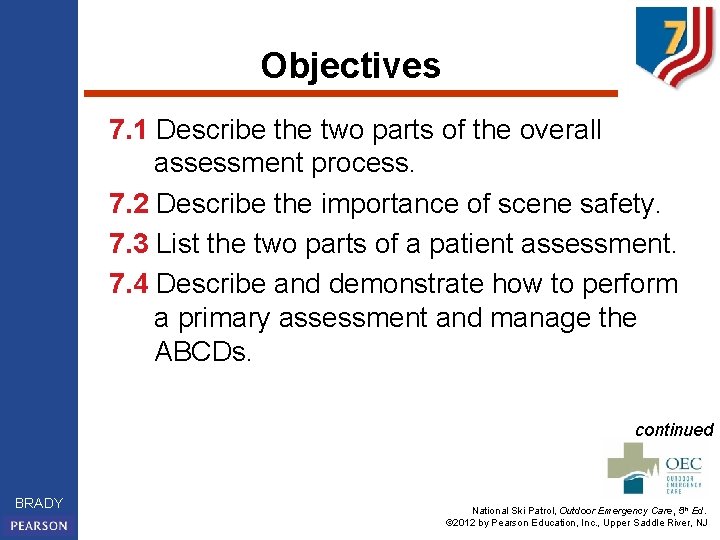 Objectives 7. 1 Describe the two parts of the overall assessment process. 7. 2