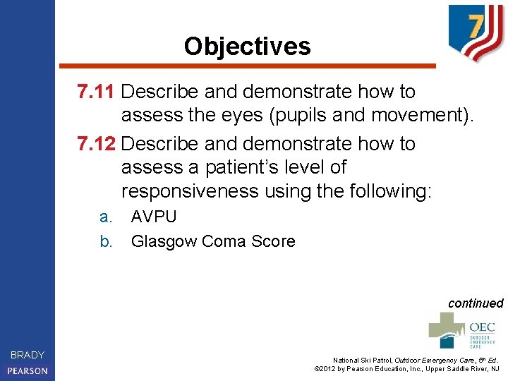 Objectives 7. 11 Describe and demonstrate how to assess the eyes (pupils and movement).