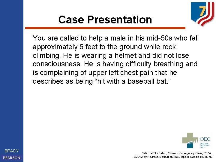 Case Presentation You are called to help a male in his mid-50 s who