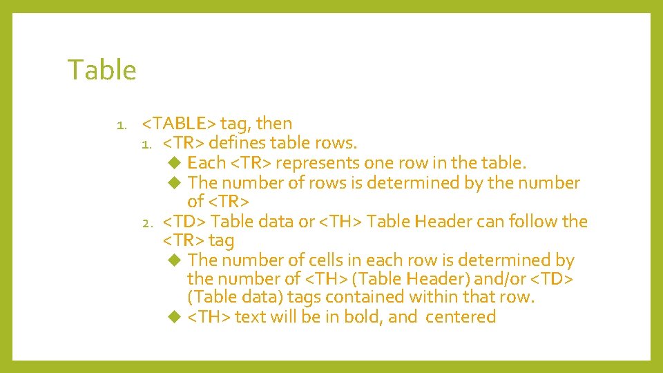 Table 1. <TABLE> tag, then 1. <TR> defines table rows. Each <TR> represents one