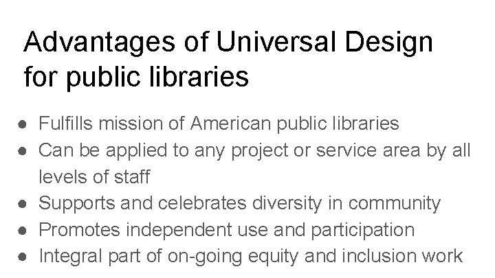 Advantages of Universal Design for public libraries ● Fulfills mission of American public libraries