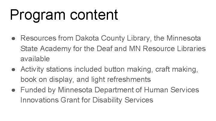 Program content ● Resources from Dakota County Library, the Minnesota State Academy for the