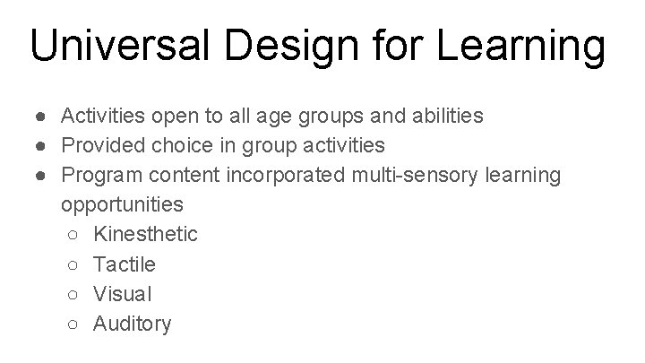 Universal Design for Learning ● Activities open to all age groups and abilities ●