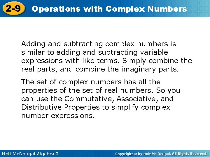 2 -9 Operations with Complex Numbers Adding and subtracting complex numbers is similar to