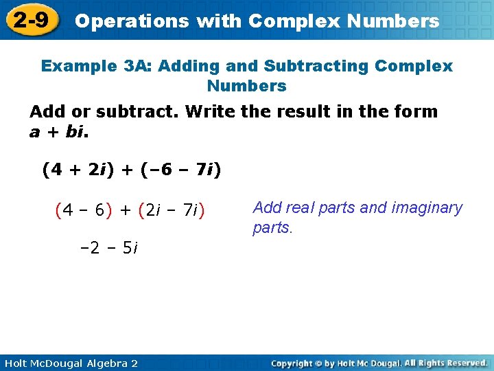 2 -9 Operations with Complex Numbers Example 3 A: Adding and Subtracting Complex Numbers