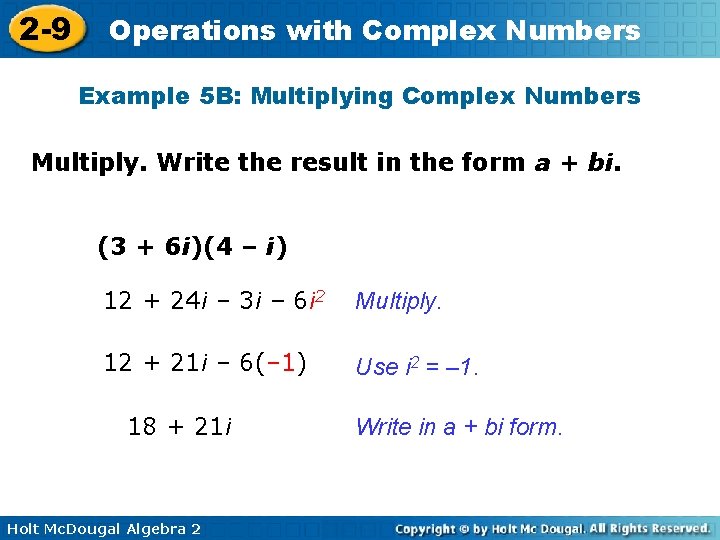 2 -9 Operations with Complex Numbers Example 5 B: Multiplying Complex Numbers Multiply. Write